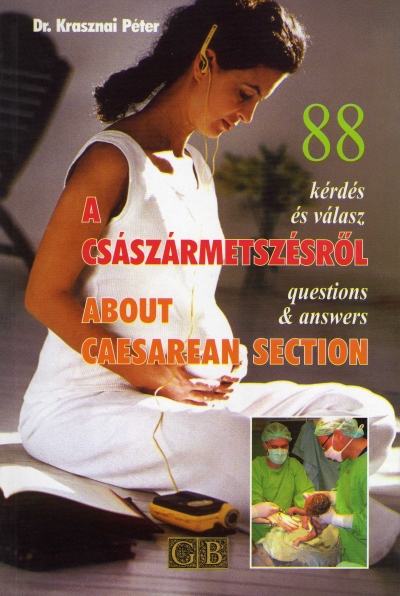 Könyv: 88 kérdés és válasz a császármetszésrõl ( Dr. Krasznai Péter ) - White Golden Book kiadó - orvosi könyv, szakkönyv, könyvkiadás