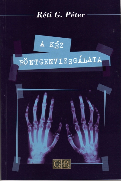 Könyv: A kéz röntgenvizsgálata ( Réti G. Péter ) - White Golden Book kiadó - orvosi könyv, szakkönyv, könyvkiadás