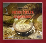 Könyv: Diétás ételek gabonából ( Katona Zsuzsa ) - White Golden Book kiadó - orvosi könyv, szakkönyv, könyvkiadás