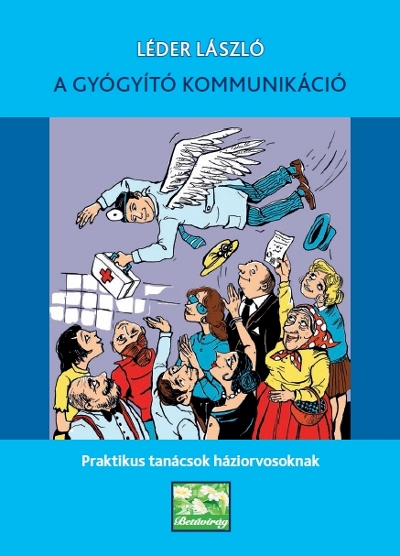 Könyv: A gyógyító kommunikáció ( Léder László ) - White Golden Book kiadó - orvosi könyv, szakkönyv, könyvkiadás