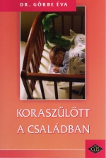 Könyv: Koraszülött a családban ( Dr. Görbe Éva ) - White Golden Book kiadó - orvosi könyv, szakkönyv, könyvkiadás