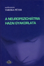 Könyv: A neuropszichiátria hazai gyakorlata ( Tariska Péter (szerkesztette) ) - White Golden Book kiadó - orvosi könyv, szakkönyv, könyvkiadás