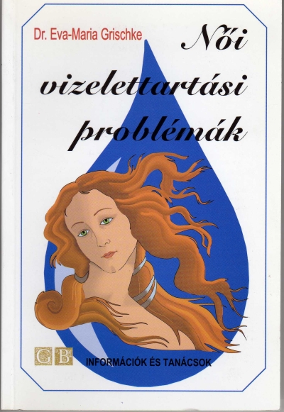 Knyv: NI VIZELETTARTSI PROBLMK ( E.M. Grischke ) - White Golden Book kiad - orvosi knyv, szakknyv, knyvkiads